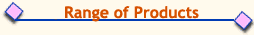 Range of products